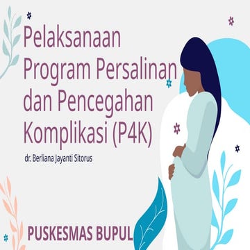 Program Perencanaan Persalinan dan Pencegahan Komplikasi (P4K) | PPTX