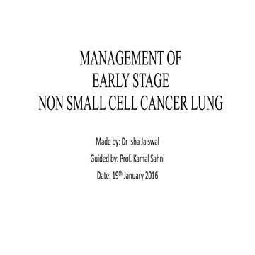 MANAGEMENT OF EARLY STAGE NON SMALL CELL LUNG CARCINOMA