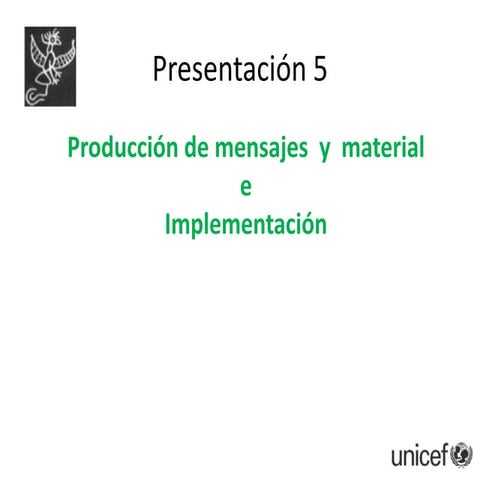 P5   producc. de mensajes y materiales e implementac