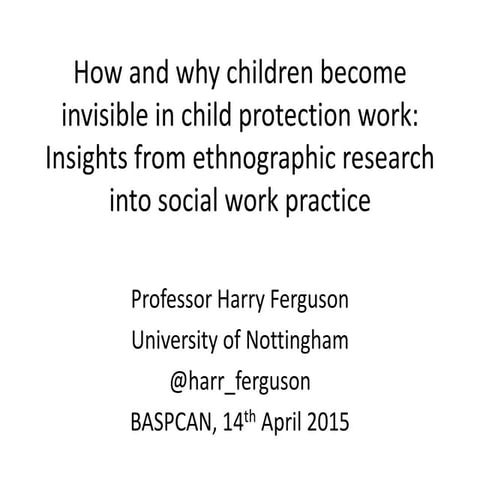 How and why children become invisible in child protection work ...