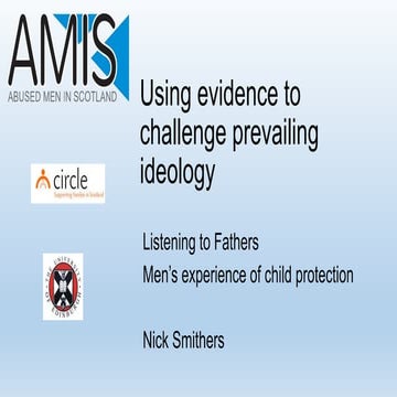Using evidence to challenge prevailing ideology: Listening to Fathers, Men's ...