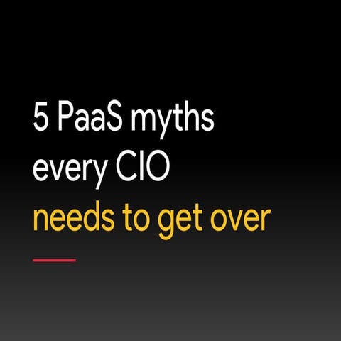 5 PaaS myths every CIO needs to get over