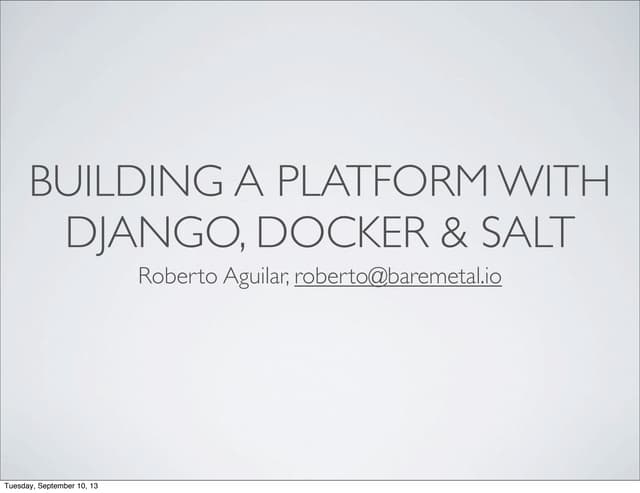 Building a platform with Django, Docker, and Salt