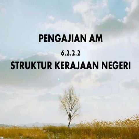 PENGAJIAN AM: STRUKTUR KERAJAAN NEGERI