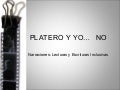 PLATERO Y YO... NO