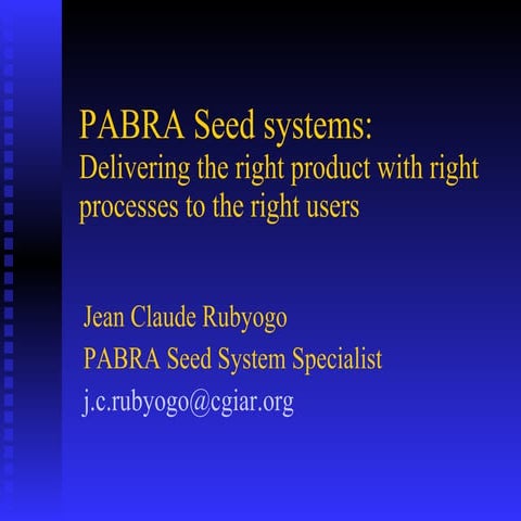 PABRA Seed systems:  Delivering the right product with right processes to the...