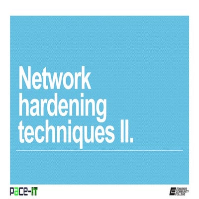 PACE-IT: Network Hardening Techniques (part 2)