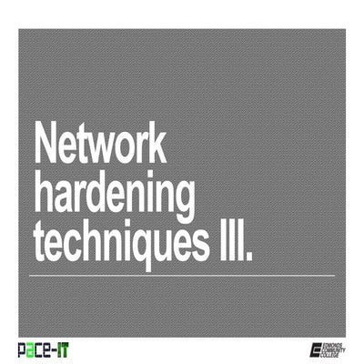 PACE-IT: Network Hardening Techniques (part 3)