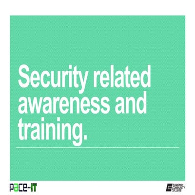 PACE-IT, Security+2.6: Security Related Awareness and Training