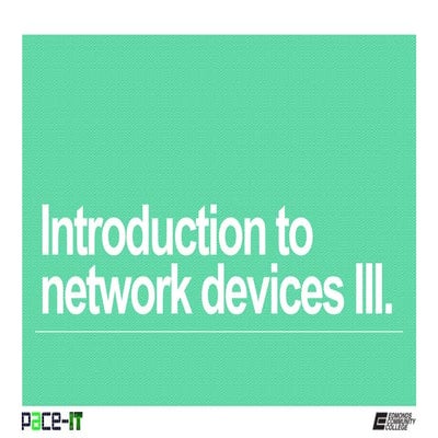 PACE-IT, Security+1.1: Introduction to Network Devices (part 3)