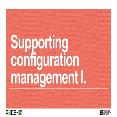 PACE-IT: Supporting Configuration Management (part 1)