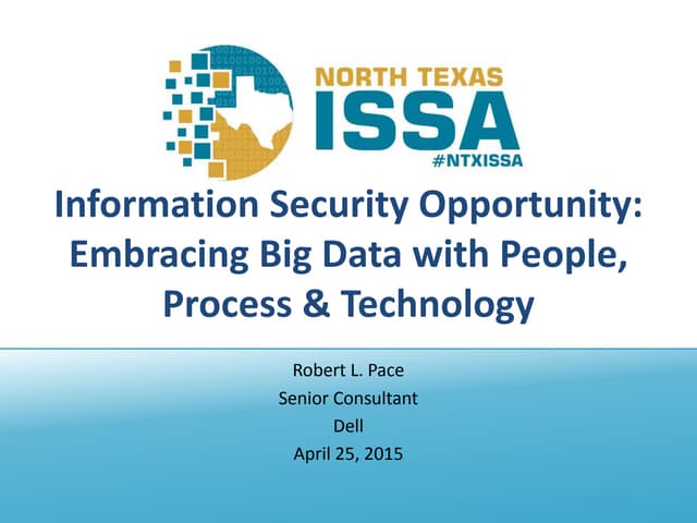 NTXISSACSC2 - Information Security Opportunity: Embracing Big Data with Peopl...