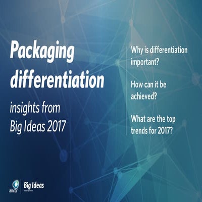 Packaging differentiation insights from Big Ideas 2017 | PDF