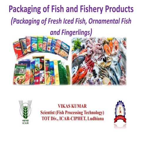 Packaging of fish and fishery products