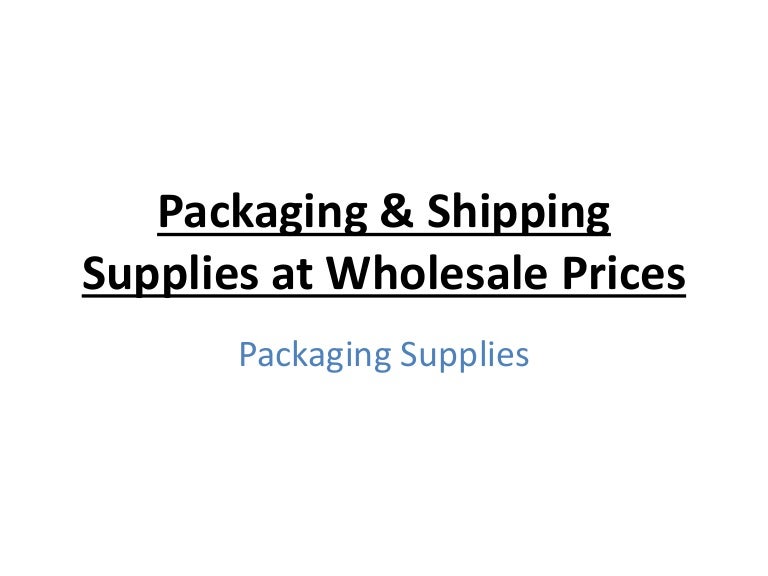 Packaging & shipping supplies at wholesale prices