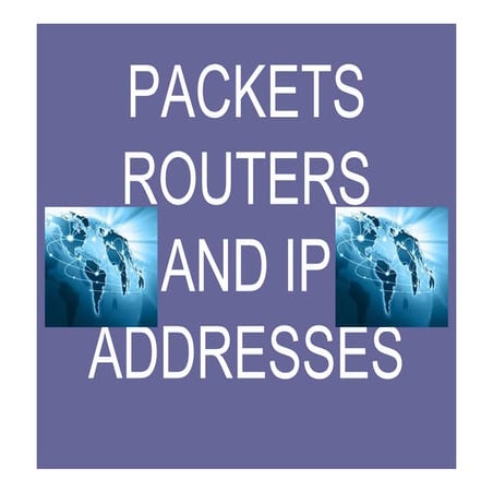 Data Packets, Routers and IP Addresses | PPTX