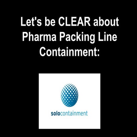 The smart way to contain Pharma packaging operations: