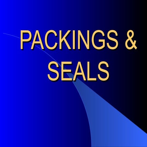 packings and seals - concept and explanation ppt