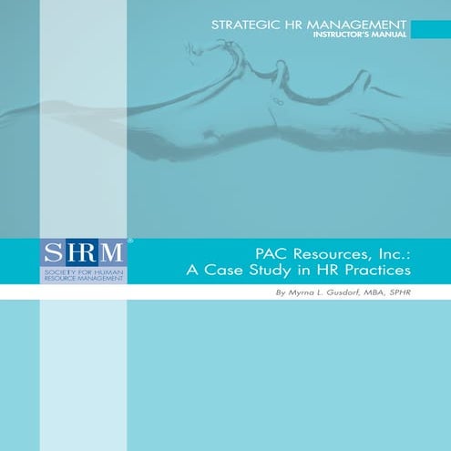 Pac resources inc a case study in hr practices intructor's manual final