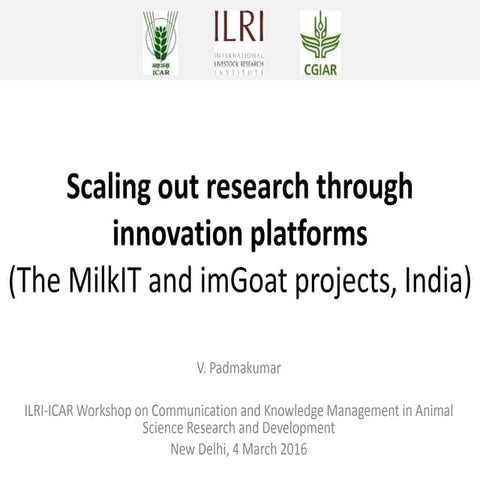 Scaling out research through innovation platforms (The MilkIT and imGoat proj...