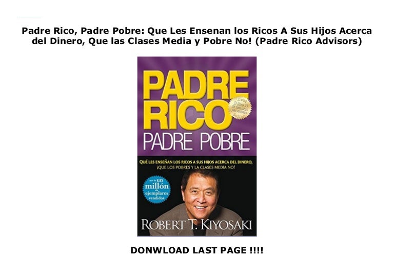 Padre Rico, Padre Pobre Que Les Ensenan los Ricos A Sus