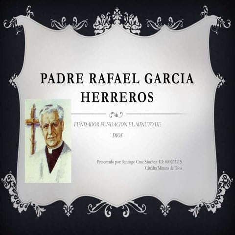 Padre rafael garcia herreros catedra uniminuto | PPTX