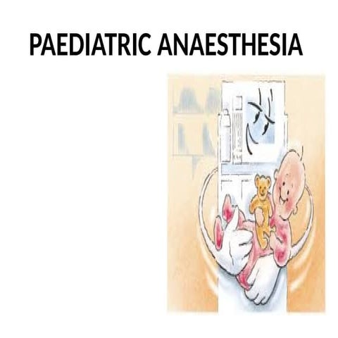 PAEDIATRIC ANAESTHESIA: Handle with care