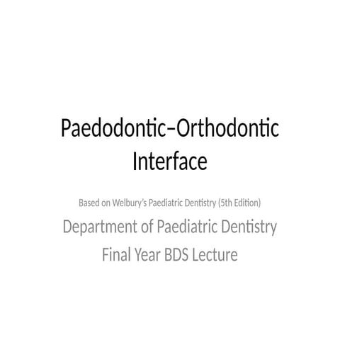 Paedodontic_Orthodontic_Interface_Welbury5th.pptx
