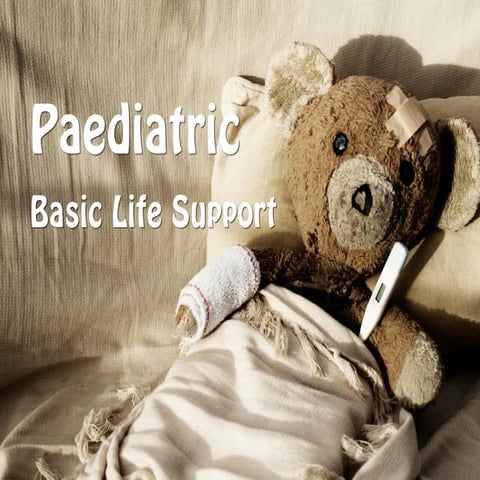 Paediatric Basic Life Support & First Aid