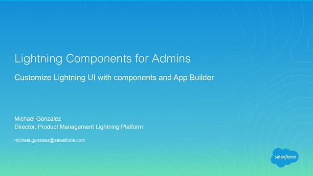 Lightning Components for Admins by Farhan Carter, LeeAnne Templeman, & Michae...