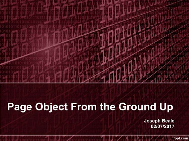 Page object from the ground up by Joe Beale