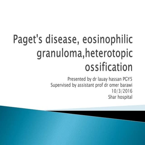 Pagests disease,eosinophilic granuloma,heterotopic ossification