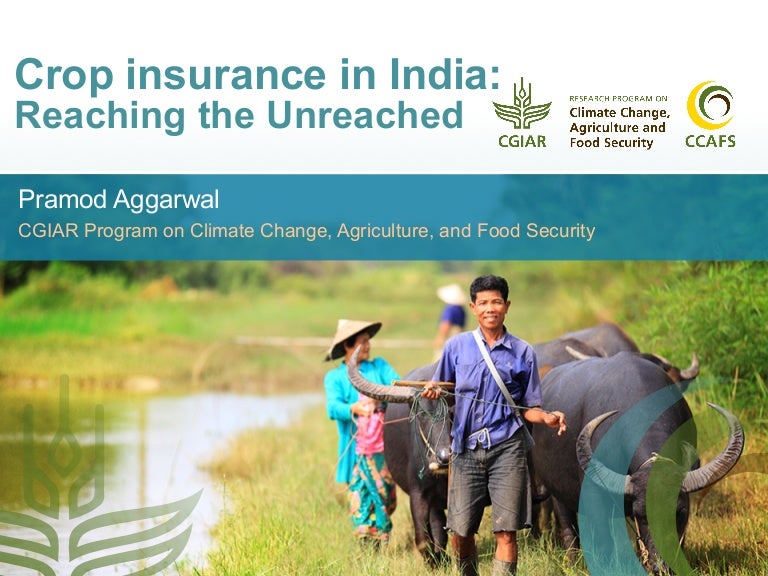 Crop insurance in India Reaching the Unreached Crop insurance in India Reaching the Unreached