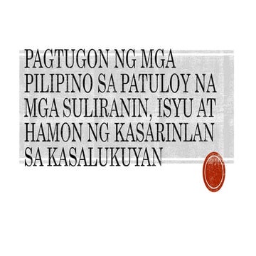 Pagtugon ng mga pilipino sa patuloy na mga suliranin, isyu at hamon ng kasari...