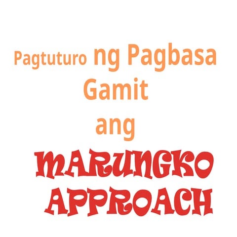 pAGTUTURO NG pAGBASA gAMIT ANG mARUNGKO aPPROACH.pptx