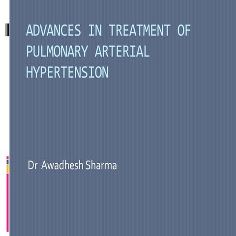 Advances in treatment of Pulmonary Arterial Hypertension