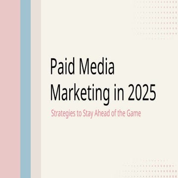 Paid Media Marketing in 2025: Strategies to Stay Ahead of the Game | PPTX