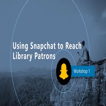 Using Snapchat to Reach Library Patrons: Part 1 (April 2018)