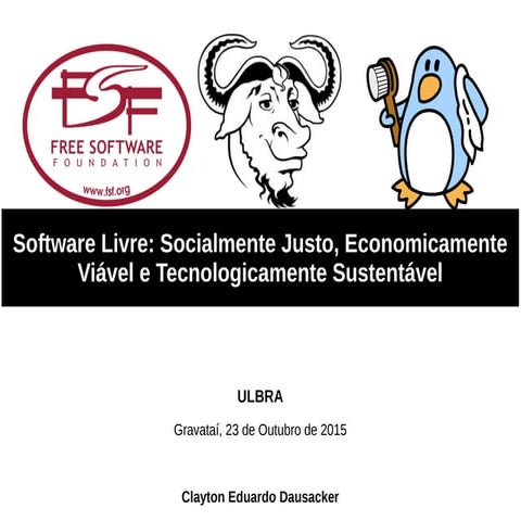 PAINEL SOFTWARE LIVRE ULBRA 2015 - Palestra Software Livre - Socialmente Just...