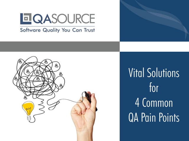 Vital Solutions for 4 Common QA Pain Points