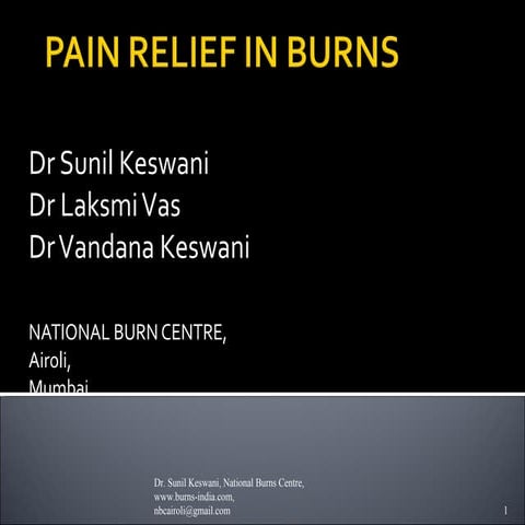 Pain relief in burns by Dr. Sunil Keswani, National Burns Centre, Airoli
