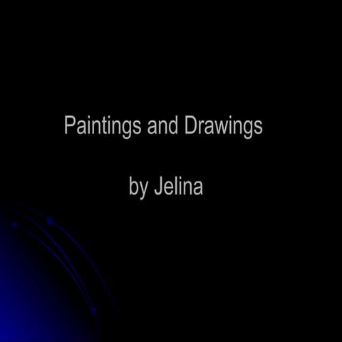Painting and Drawings by Jelina 