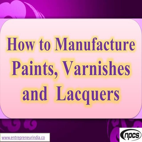 How to Manufacture Paints, Varnishes and Lacquers