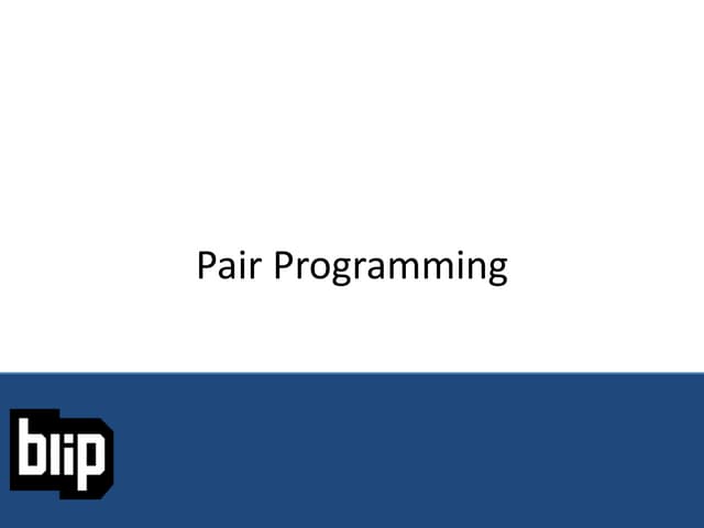 Pair Programming :: Blip 2014
