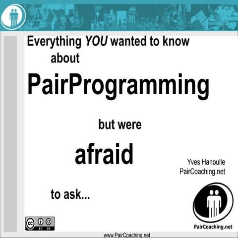 Everything you wanted  to know about PairProgramming but were afraid to ask