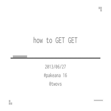 how to GET GET