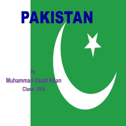 Pakistan (Introduction)- Muhammad Usaid Khan.ppt