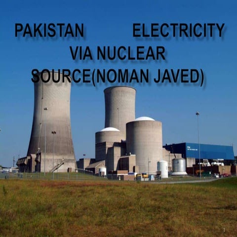Pakistan nuclear energy vs electricity by noman javed 