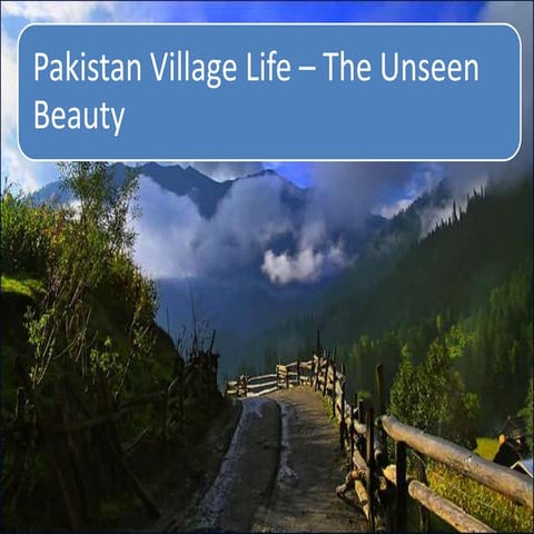 Pakistan Village Life - The Unseen Beauty | PPTX