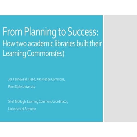 From Planning to Success:How two academic libraries built their Learning Comm...